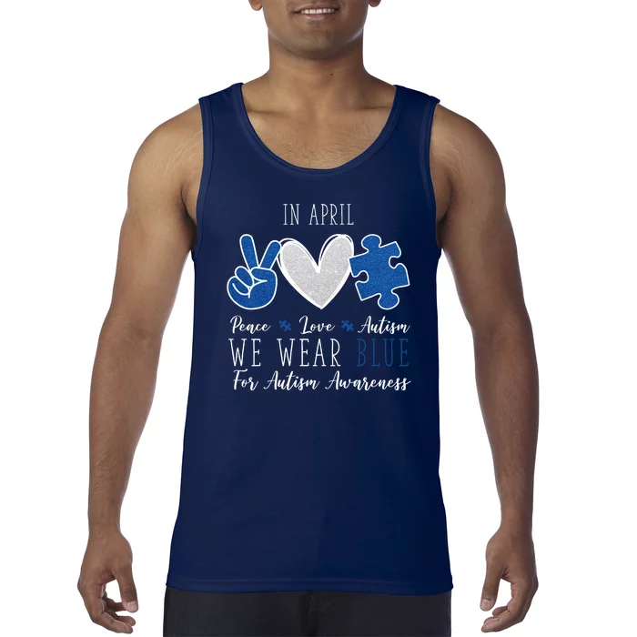 In April We Wear Blue For Autism Peace Love Tank Top