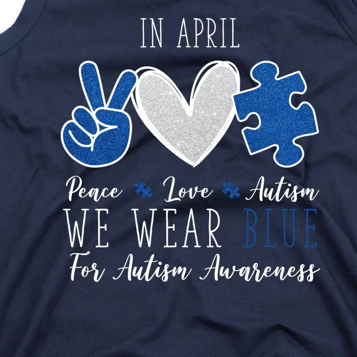 In April We Wear Blue For Autism Peace Love Tank Top