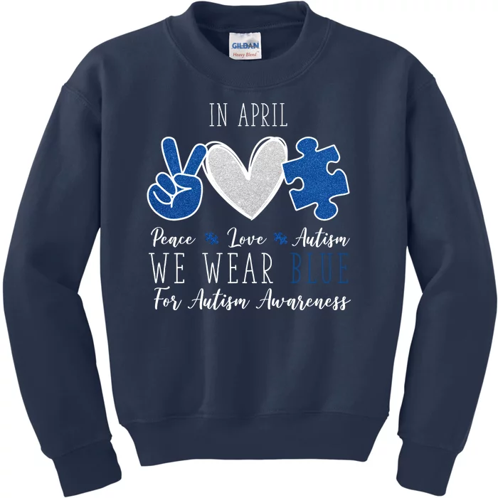 In April We Wear Blue For Autism Peace Love Kids Sweatshirt