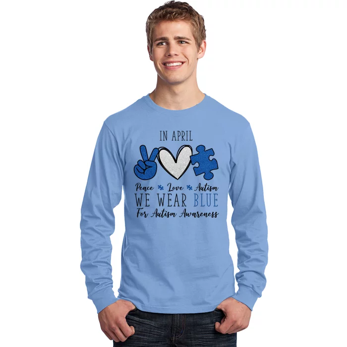 In April We Wear Blue For Autism Peace Love Long Sleeve Shirt