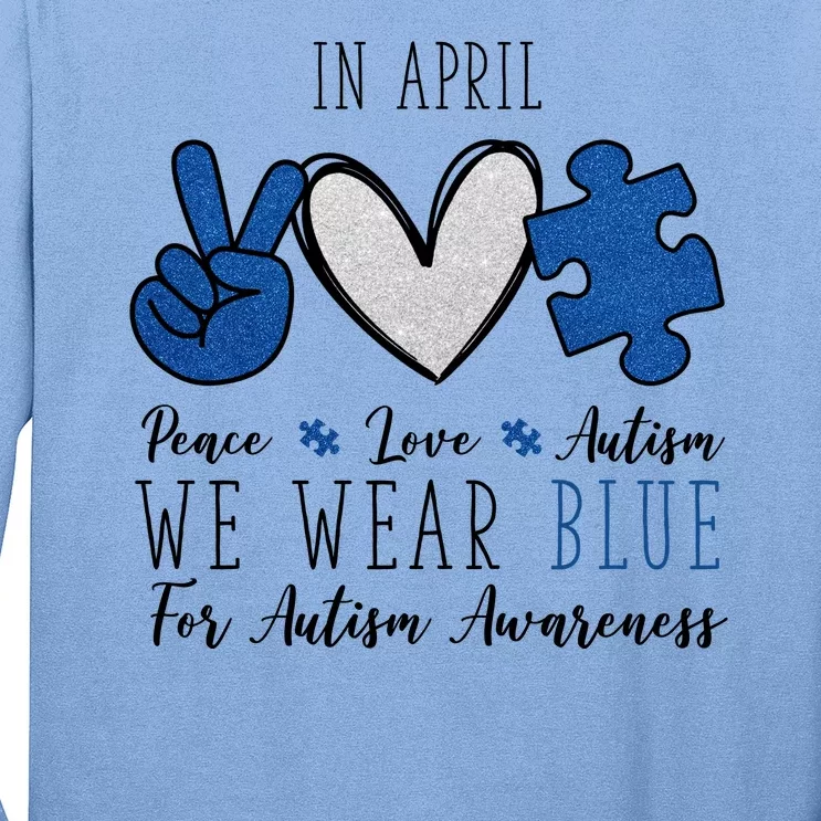 In April We Wear Blue For Autism Peace Love Long Sleeve Shirt