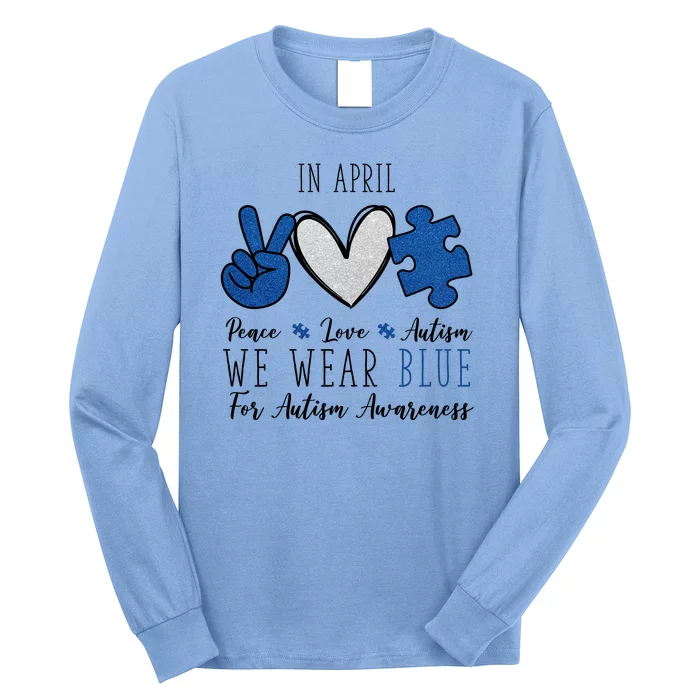 In April We Wear Blue For Autism Peace Love Long Sleeve Shirt