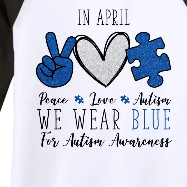 In April We Wear Blue For Autism Peace Love Women's Tri-Blend 3/4-Sleeve Raglan Shirt