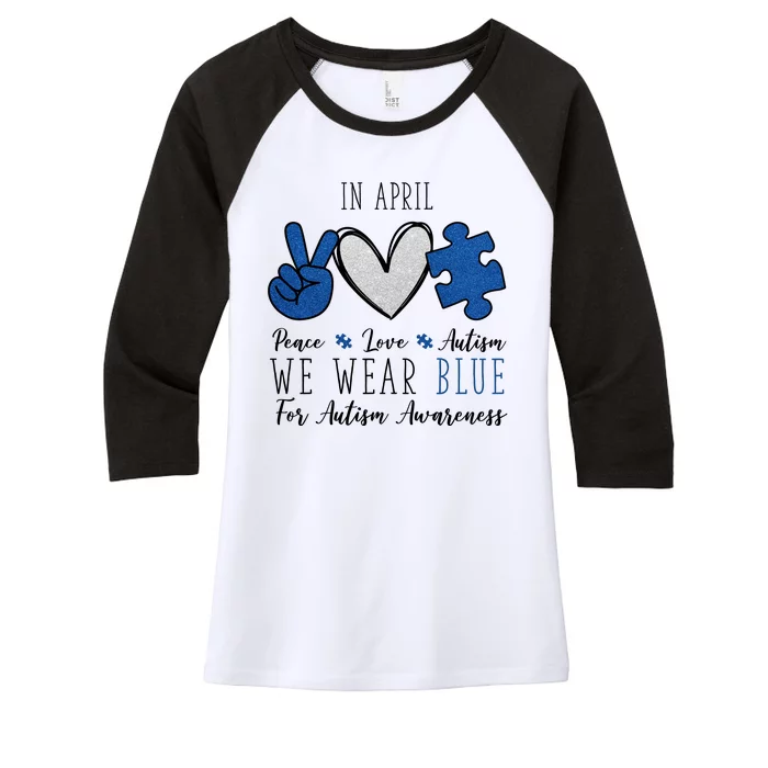 In April We Wear Blue For Autism Peace Love Women's Tri-Blend 3/4-Sleeve Raglan Shirt