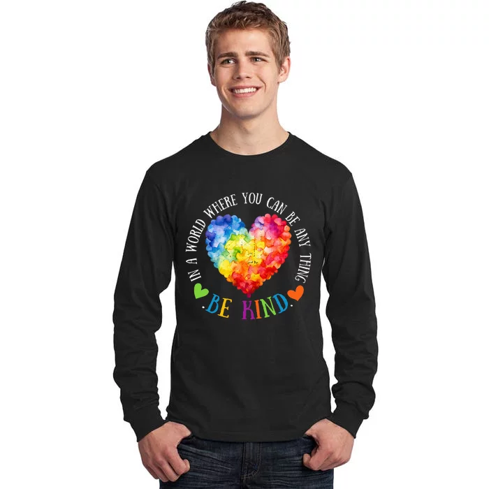 In A World Where You Can Be Anything Be Kind Tall Long Sleeve T-Shirt