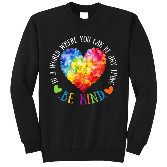 In A World Where You Can Be Anything Be Kind Tall Sweatshirt