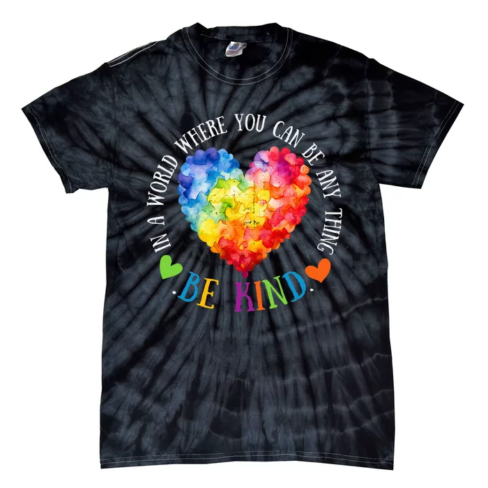 In A World Where You Can Be Anything Be Kind Tie-Dye T-Shirt