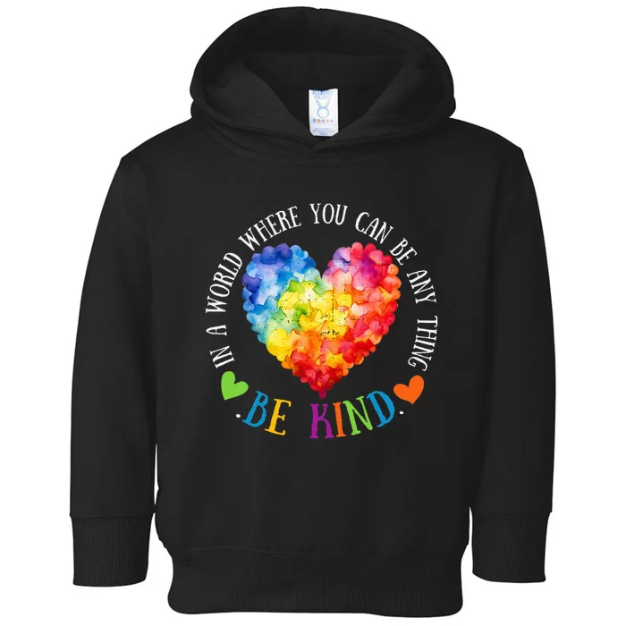 In A World Where You Can Be Anything Be Kind Toddler Hoodie