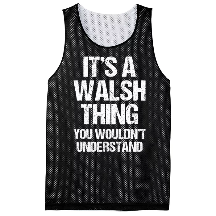 ItS A Walsh Thing You WouldnT Understand Funny Walsh Mesh Reversible Basketball Jersey Tank