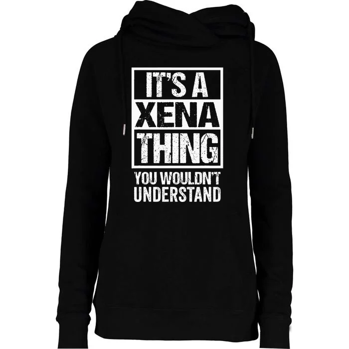 Its A Xena Thing You Wouldnt Understand Pet Name Womens Funnel Neck Pullover Hood