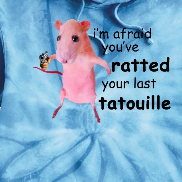 Im Afraid Youve Ratted Your Last Tatouille Funny Pink Rat Tie Dye Hoodie