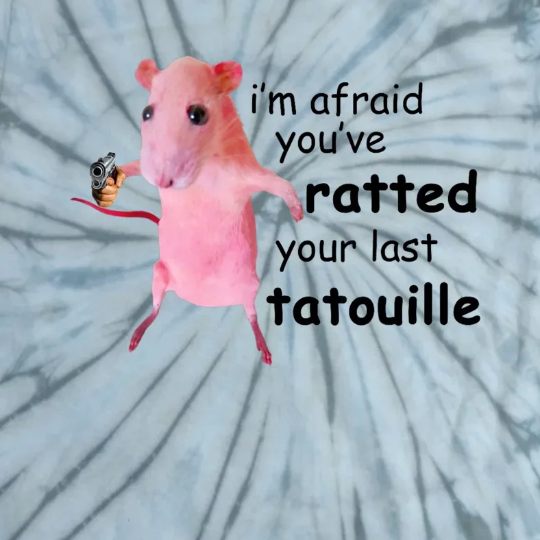 Im Afraid Youve Ratted Your Last Tatouille Funny Pink Rat Tie-Dye T-Shirt