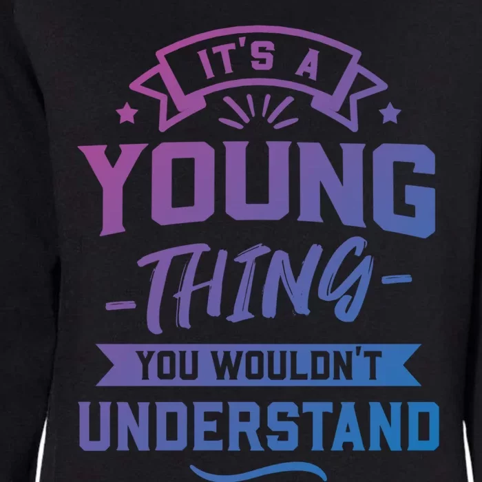 Its A Young Thing You Wouldnt Understand Surname Gift Womens California Wash Sweatshirt