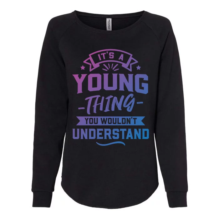 Its A Young Thing You Wouldnt Understand Surname Gift Womens California Wash Sweatshirt