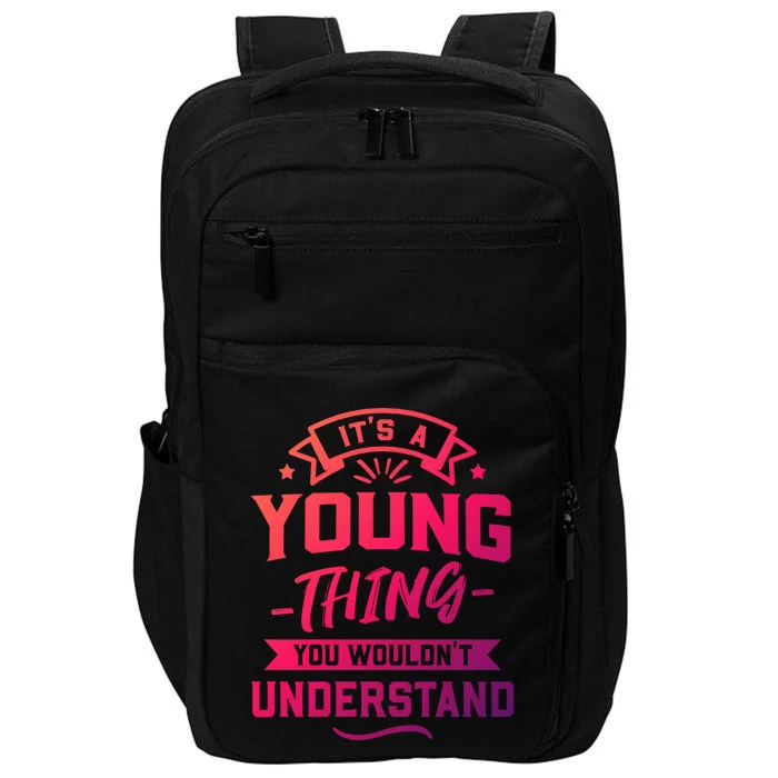 Its A Young Thing You Wouldnt Understand Surname Gift Impact Tech Backpack