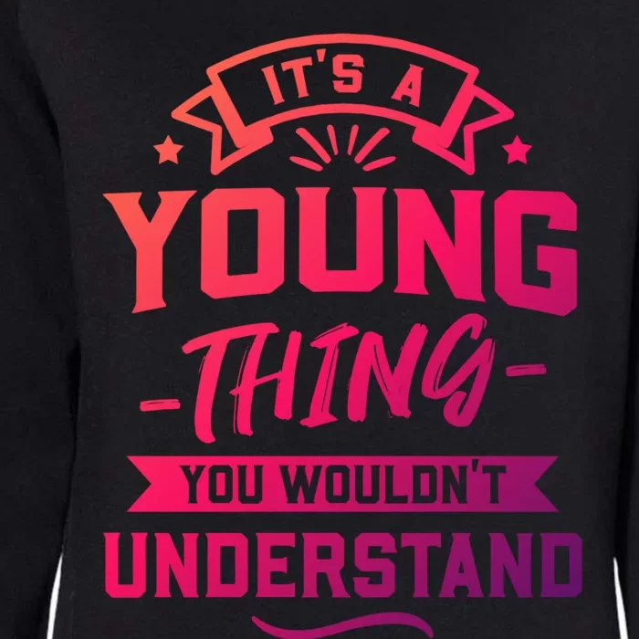 Its A Young Thing You Wouldnt Understand Surname Gift Womens California Wash Sweatshirt