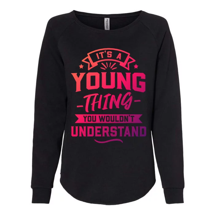 Its A Young Thing You Wouldnt Understand Surname Gift Womens California Wash Sweatshirt