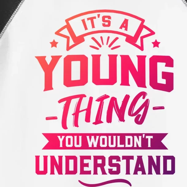 Its A Young Thing You Wouldnt Understand Surname Gift Toddler Fine Jersey T-Shirt