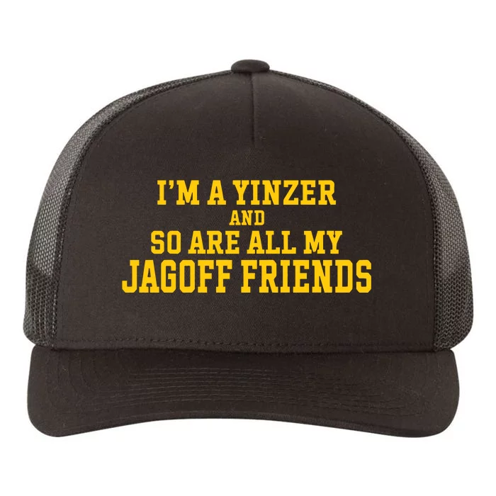 IM A Yinzer And So Are All My Jagoff Friends Yupoong Adult 5-Panel Trucker Hat