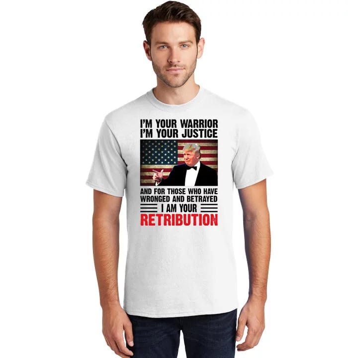 I Am Your Retribution Pro Donald Trump Usa Tall T-Shirt