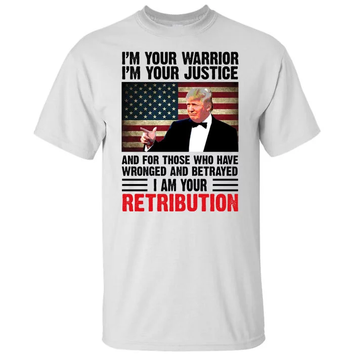 I Am Your Retribution Pro Donald Trump Usa Tall T-Shirt