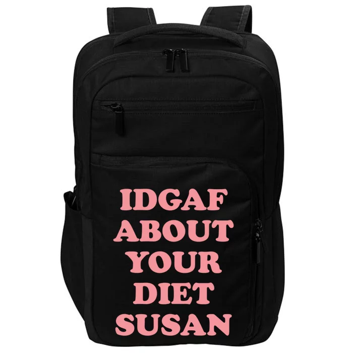 Idgaf About Your Diet Susan Funny Diet Cool Gift Impact Tech Backpack