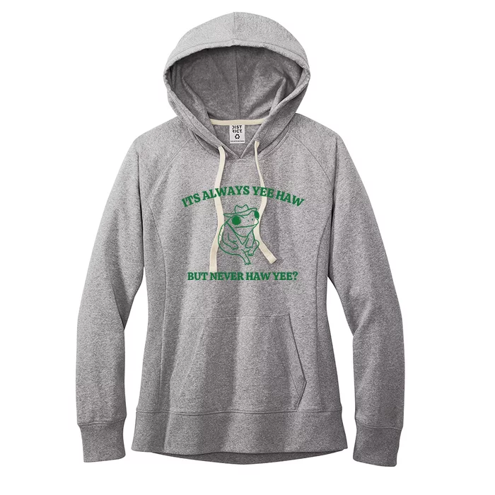 ItS Always Yeehaw But Never Haw Yee Women's Fleece Hoodie