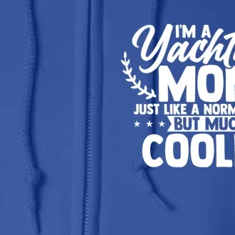 I'm A Yachting Mom Best Mama Ever Mothers Day Boating Gift Full Zip Hoodie