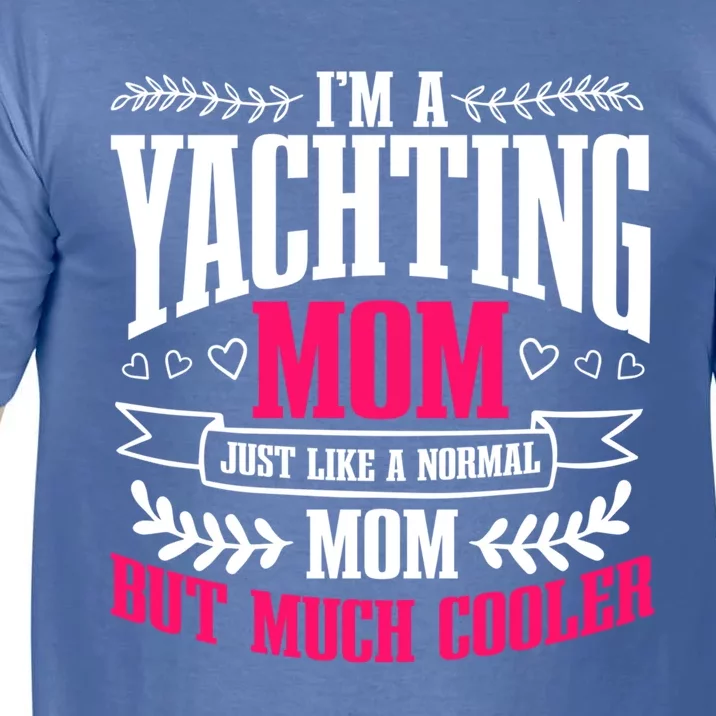 I'm A Yachting Mom Best Mama Ever Mothers Day Boating Gift Comfort Colors T-Shirt