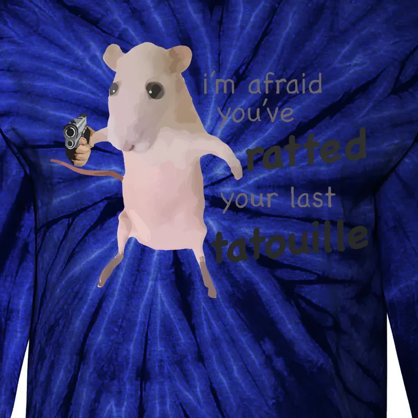 I’M Afraid You’Ve Ratted Your Last Tatouille Tie-Dye Long Sleeve Shirt