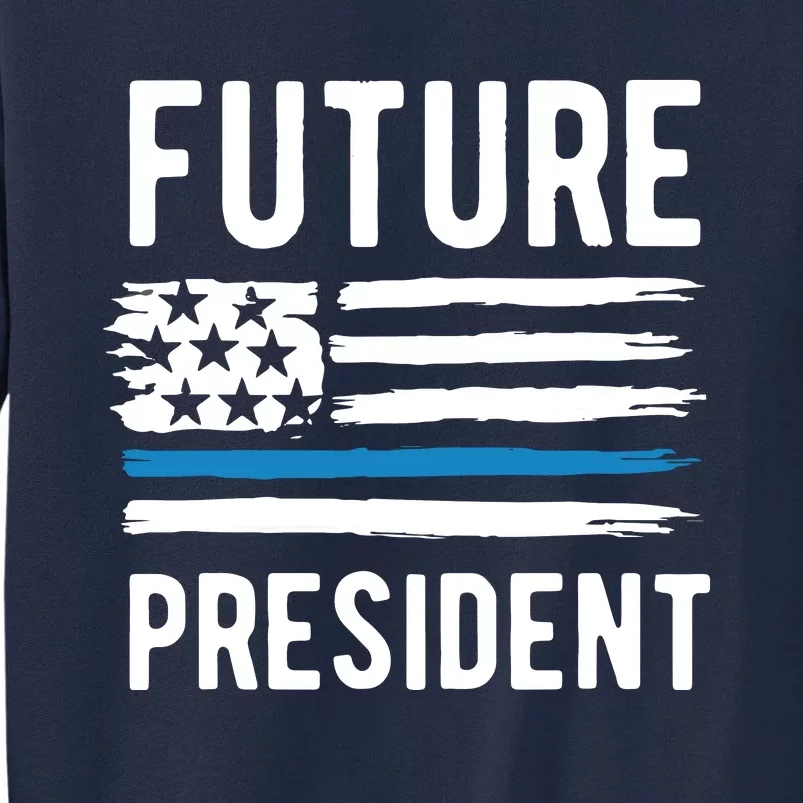 I Am Your Future President Tall Sweatshirt