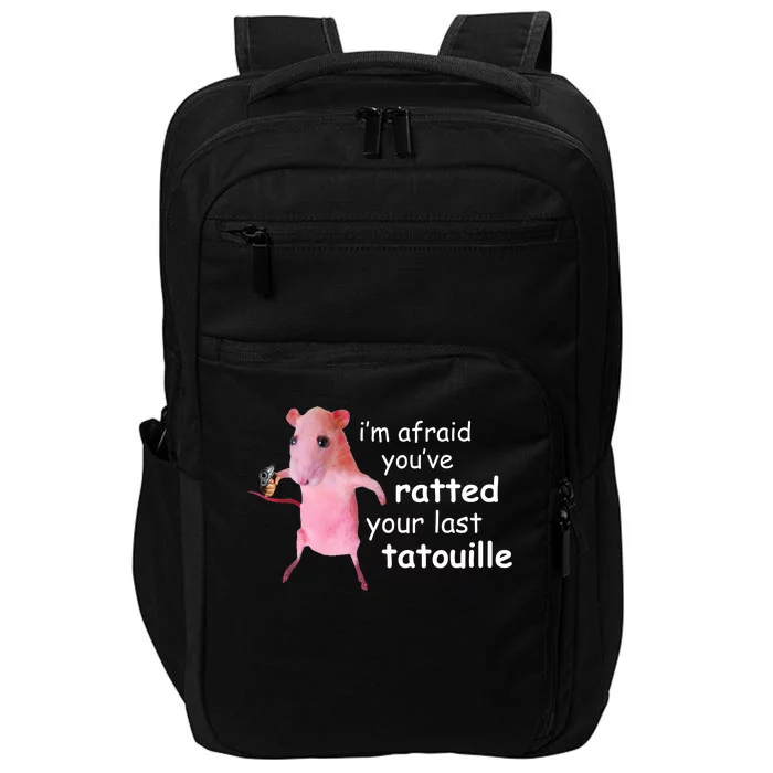 Im Afraid Youve Ratted Your Last Tatouille Funny Impact Tech Backpack