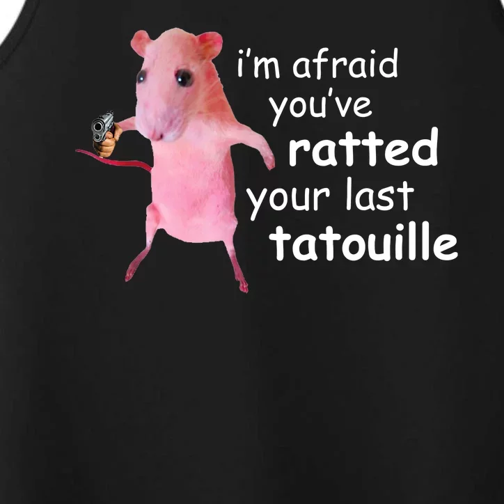 Im Afraid Youve Ratted Your Last Tatouille Funny Performance Tank