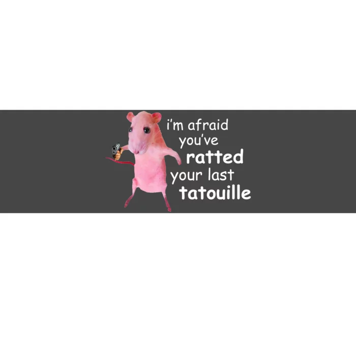 Im Afraid Youve Ratted Your Last Tatouille Funny Bumper Sticker