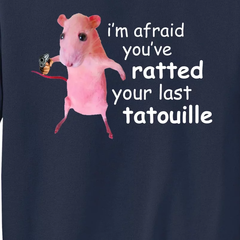 Im Afraid Youve Ratted Your Last Tatouille Funny Sweatshirt