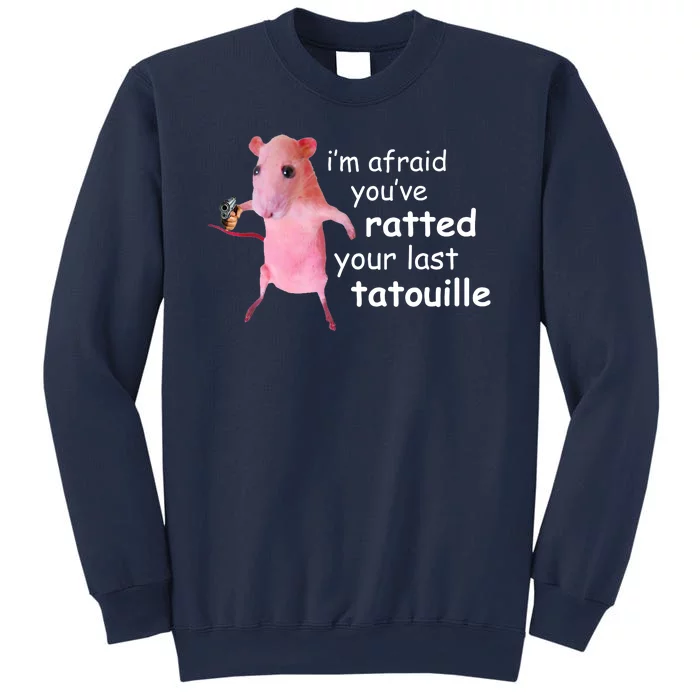 Im Afraid Youve Ratted Your Last Tatouille Funny Sweatshirt