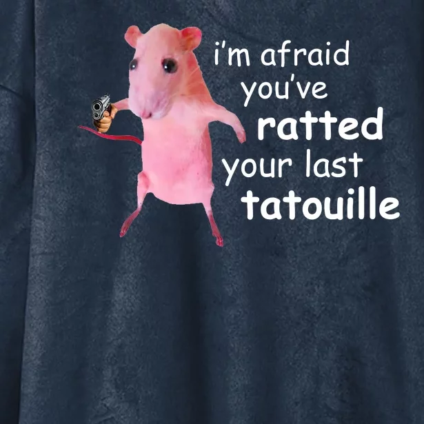 Im Afraid Youve Ratted Your Last Tatouille Funny Hooded Wearable Blanket