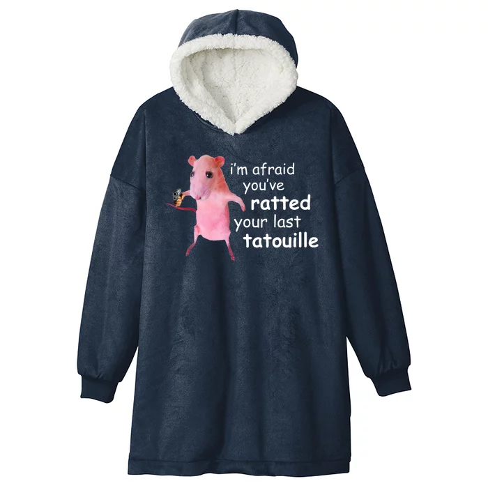 Im Afraid Youve Ratted Your Last Tatouille Funny Hooded Wearable Blanket