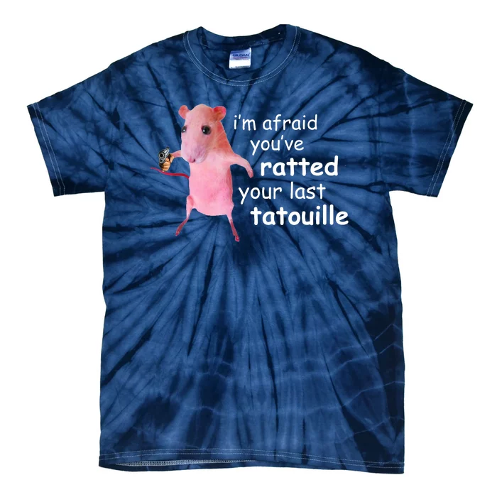 Im Afraid Youve Ratted Your Last Tatouille Funny Tie-Dye T-Shirt