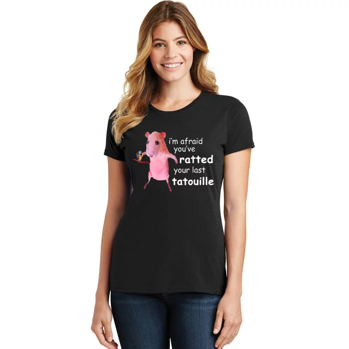 Im Afraid Youve Ratted Your Last Tatouille Women's T-Shirt