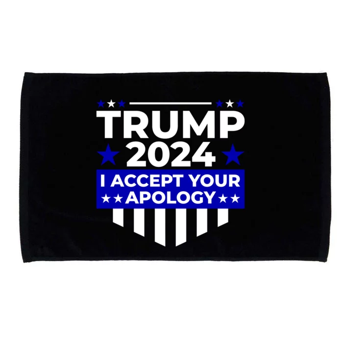 I Accept Your Apology 2024 Trump 2024 Microfiber Hand Towel