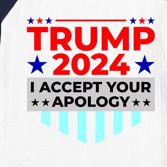 I Accept Your Apology 2024 Trump 2024 Baseball Sleeve Shirt