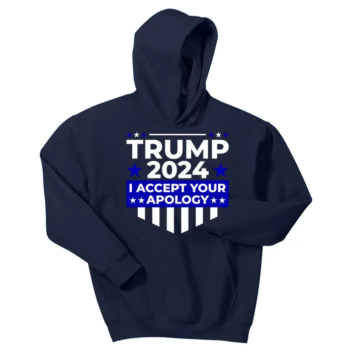 I Accept Your Apology 2024 Trump 2024 Kids Hoodie