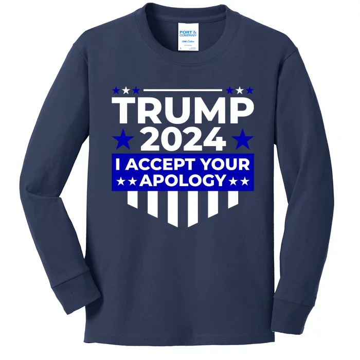 I Accept Your Apology 2024 Trump 2024 Kids Long Sleeve Shirt