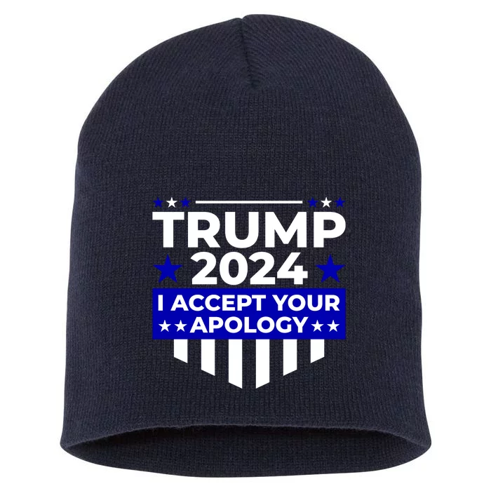 I Accept Your Apology 2024 Trump 2024 Short Acrylic Beanie