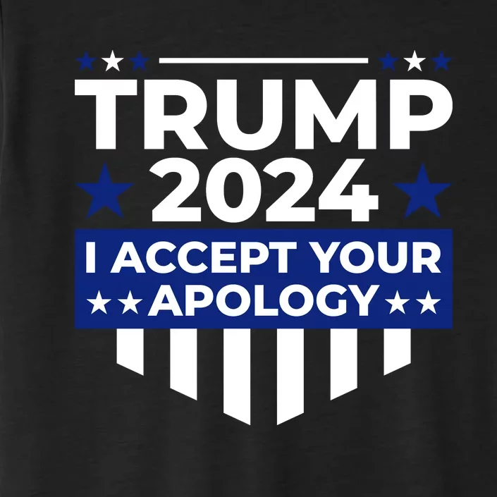 I Accept Your Apology 2024 Political Statement ChromaSoft Performance T-Shirt