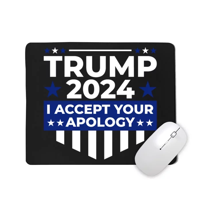 I Accept Your Apology 2024 Political Statement Mousepad