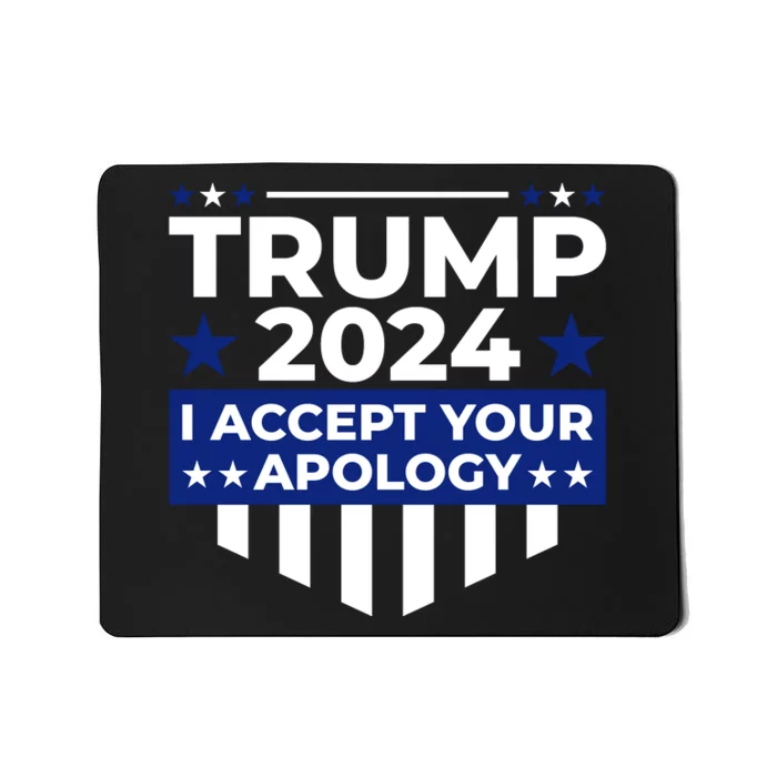 I Accept Your Apology 2024 Political Statement Mousepad