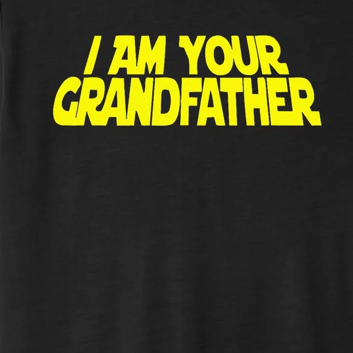 I Am Your Grandfather Grandpa To Be ChromaSoft Performance T-Shirt