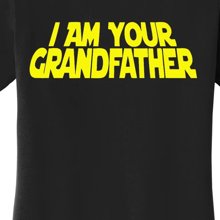 I Am Your Grandfather Grandpa To Be Women's T-Shirt